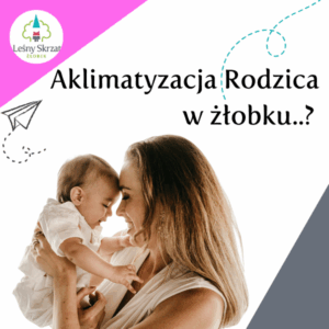Aklimatyzacja – jak wpływa na zdrowie psychiczne i fizyczne rodzica? [Badania 2024]